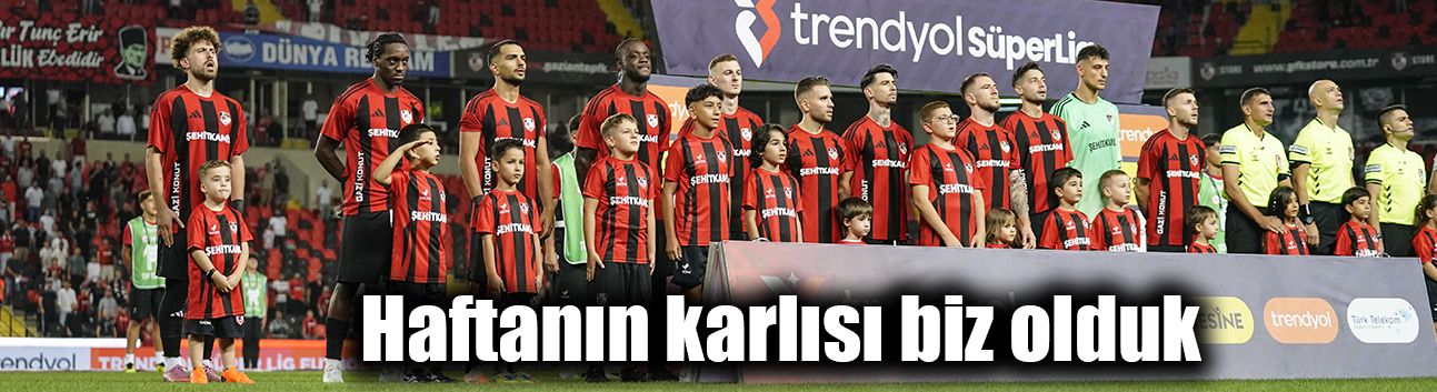 Haftanın karlısı biz olduk