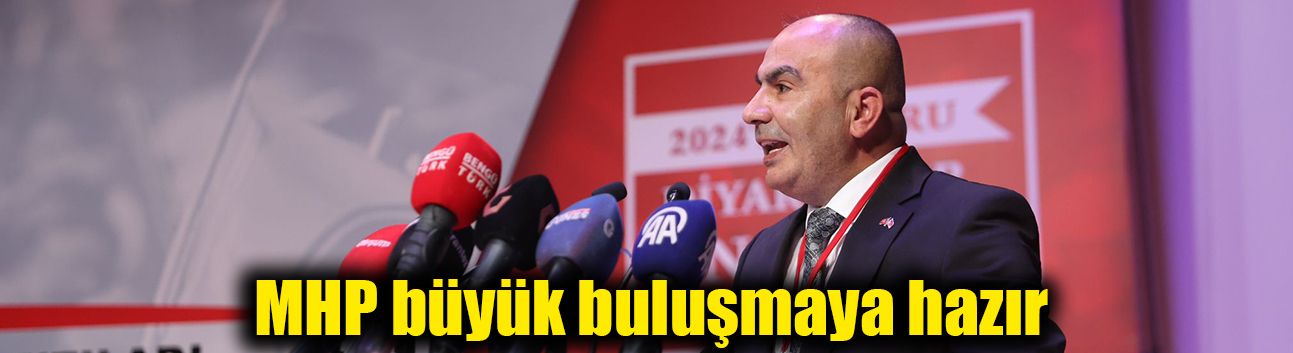 MHP büyük buluşmaya hazır
