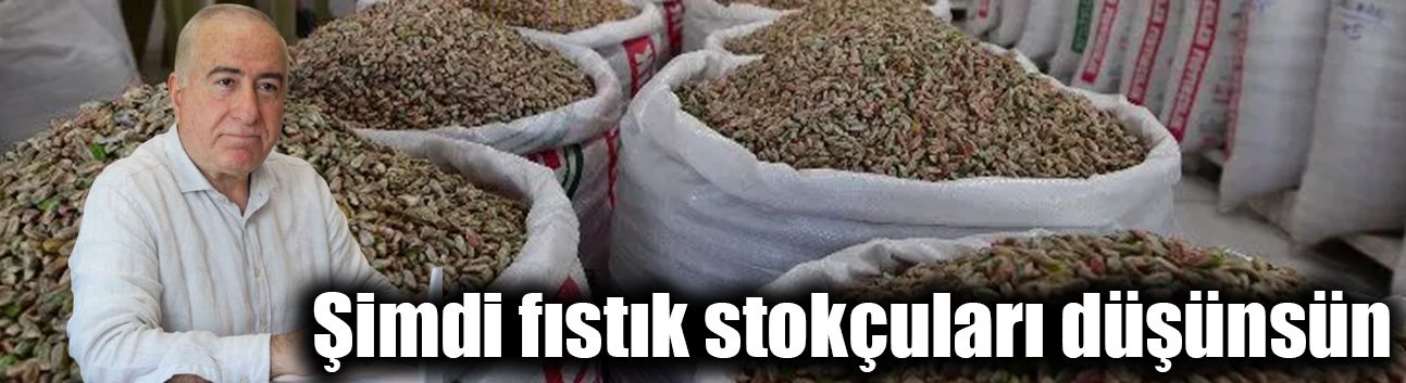 Şimdi fıstık stokçuları düşünsün