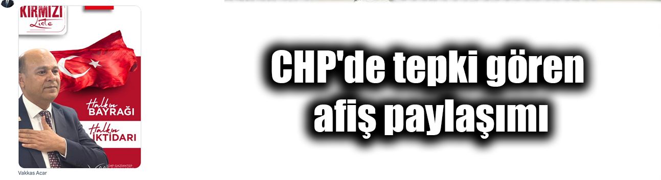 CHP'de tepki gören afiş paylaşımı