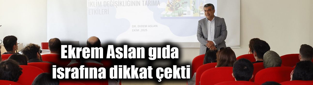 Ekrem Aslan gıda israfına dikkat çekti