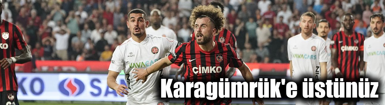Karagümrük'e üstünüz