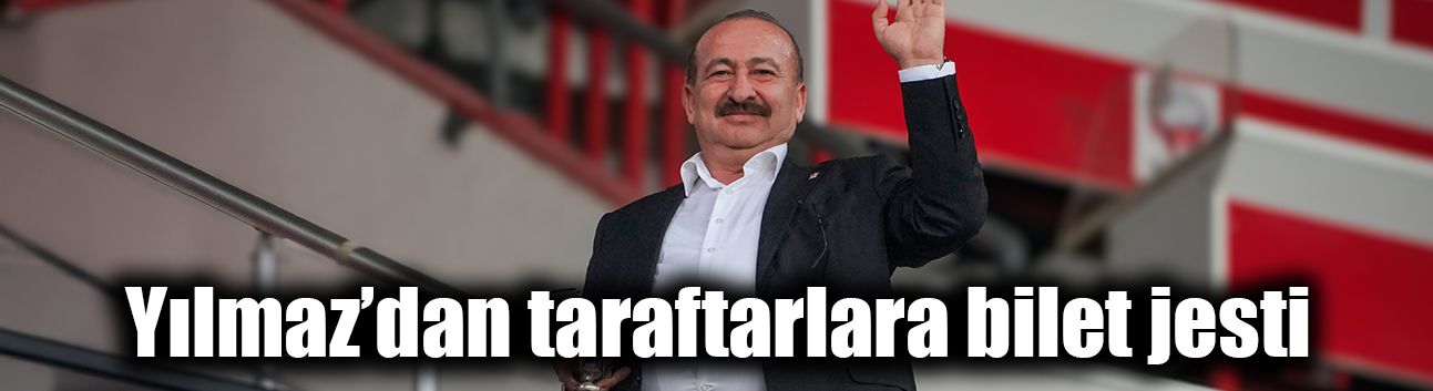 Yılmaz’dan taraftarlara bilet jesti