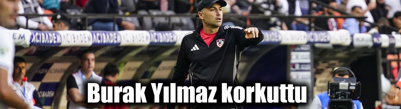 Burak Yılmaz korkuttu
