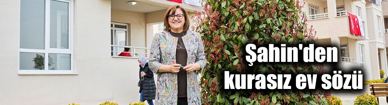 Şahin'den kurasız ev sözü